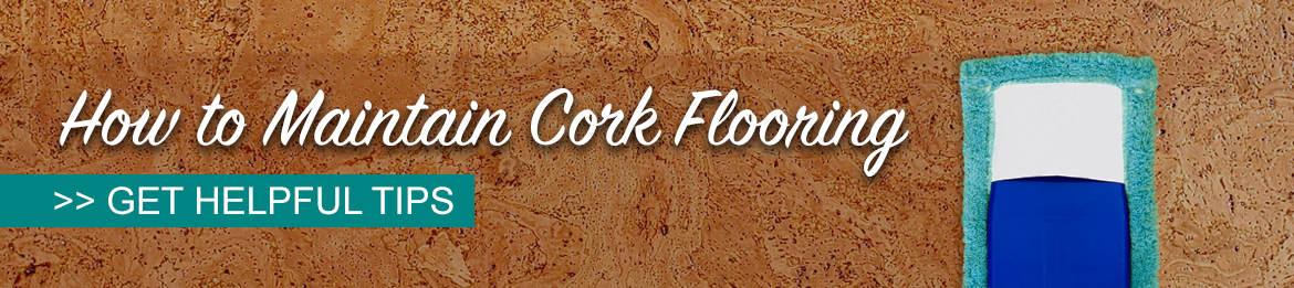 Maintaining Cork Flooring Tips